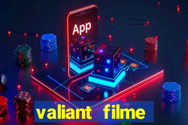 valiant filme completo dublado